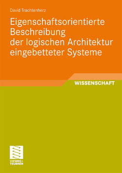Eigenschaftsorientierte Beschreibung der logischen Architektur eingebetteter Systeme von Trachtenherz,  David