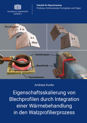 Eigenschaftsskalierung von Blechprofilen durch Integration einer Wärmebehandlung in den Walzprofilierprozess von Kunke,  Andreas