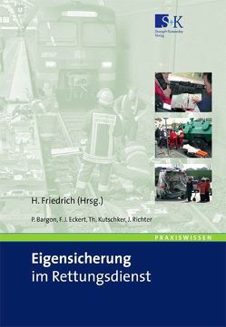 Eigensicherung im Rettungsdienst von Bargon,  P, Eckert,  F J, Friedrich,  Hermann, Kutschker,  Th, Richter,  J