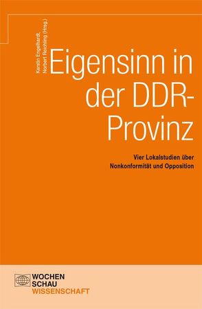 Eigensinn in der DDR-Provinz von Engelhardt,  Kerstin, Reichling,  Norbert