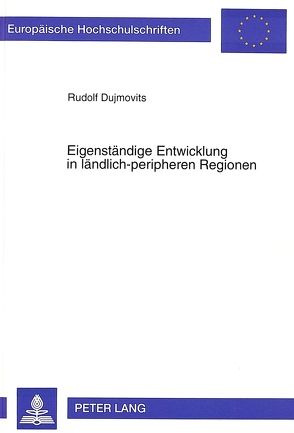 Eigenständige Entwicklung in ländlich-peripheren Regionen von Dujmovits,  Rudolf