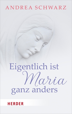 Eigentlich ist Maria ganz anders von Schwarz,  Andrea