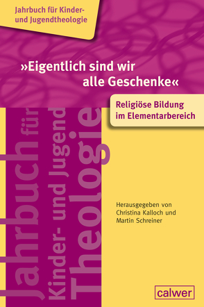 „Eigentlich sind wir alle Geschenke“ von Kalloch,  Christina, Schreiner,  Martin