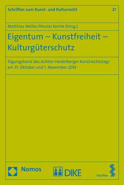 Eigentum – Kunstfreiheit – Kulturgüterschutz von Kemle,  Nicolai, Weller,  Matthias