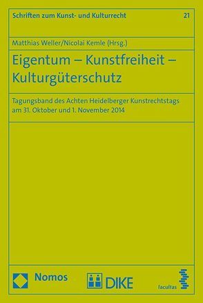 Eigentum – Kunstfreiheit – Kulturgüterschutz von Kemle,  Nicolai, Weller,  Matthias