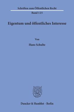 Eigentum und öffentliches Interesse. von Schulte,  Hans