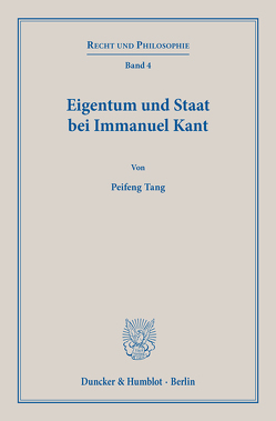 Eigentum und Staat bei Immanuel Kant. von Tang,  Peifeng