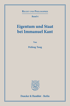 Eigentum und Staat bei Immanuel Kant. von Tang,  Peifeng
