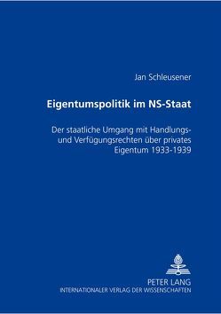 Eigentumspolitik im NS-Staat von Schleusener,  Jan