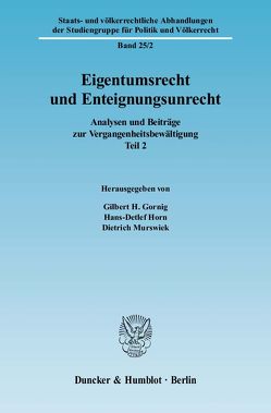 Eigentumsrecht und Enteignungsunrecht. von Gornig,  Gilbert H., Horn,  Hans-Detlef, Murswiek,  Dietrich