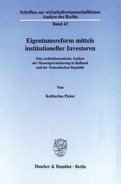 Eigentumsreform mittels institutioneller Investoren. von Pistor,  Katharina