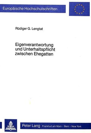 Eigenverantwortung und Unterhaltspflicht zwischen Ehegatten von Lengtat,  Rüdiger G.