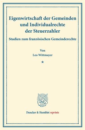 Eigenwirtschaft der Gemeinden und Individualrechte der Steuerzahler. von Wittmayer,  Leo