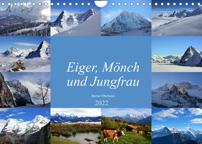 Eiger, Mönch und Jungfrau 2022 (Wandkalender 2022 DIN A4 quer) von Schnittert,  Bettina