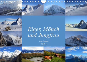 Eiger, Mönch und Jungfrau 2023 (Wandkalender 2023 DIN A4 quer) von Schnittert,  Bettina