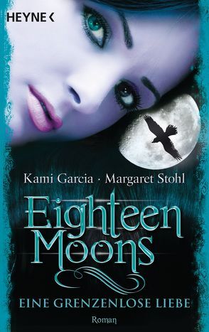 Eighteen Moons – Eine grenzenlose Liebe von Garcia,  Kami, Koob-Pawis,  Petra, Stohl,  Margaret