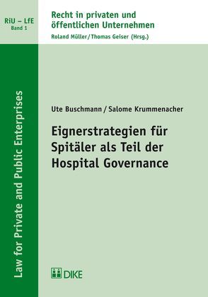 Eignerstrategien für Spitäler als Teil der Hospital Governance von Buschmann,  Ute, Krummenacher,  Salome