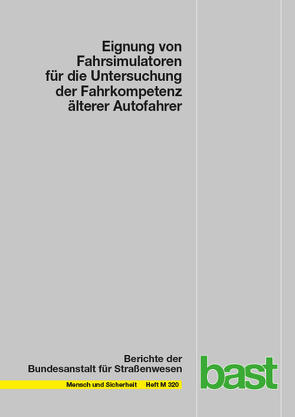 Eignung von Fahrsimulatoren für die Untersuchung der Fahrkompetenz älterer Autofahrer von Ebert,  Stefanie, Hoffmann,  Sonja, Kaussner,  Yvonne, Kenntner-Mabiala,  Ramona, Maag,  Christian