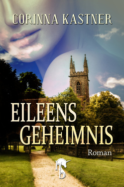 Eileens Geheimnis von Kastner,  Corinna