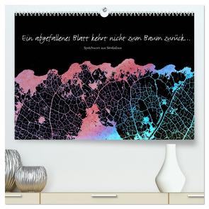 Ein abgefallenes Blatt kehrt nicht zum Baum zurück … (hochwertiger Premium Wandkalender 2024 DIN A2 quer), Kunstdruck in Hochglanz von Reichenauer,  Maria