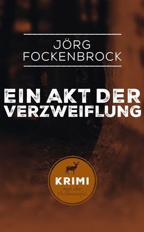 Ein Akt der Verzweiflung von Fockenbrock,  Jörg