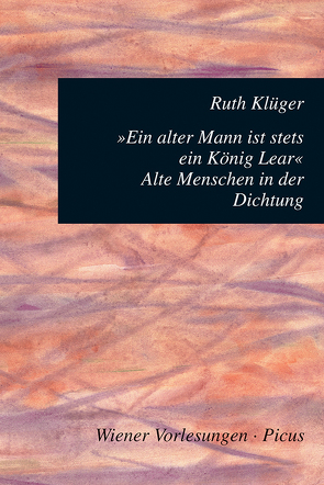 Ein alter Mann ist stets ein König Lear von Klüger,  Ruth