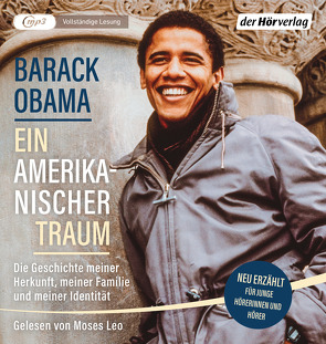 Ein amerikanischer Traum (Neu erzählt für junge Hörerinnen und Hörer) von Fienbork,  Matthias, Hald,  Katja, Leo,  Moses, Obama,  Barack