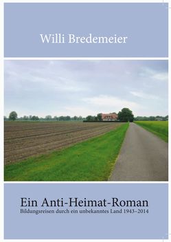 Ein Anti-Heimat-Roman von Bredemeier,  Willi