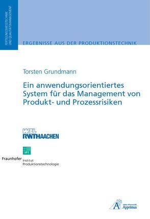 Ein anwendungsorientiertes System für das Management von Produkt- und Prozessrisiken von Grundmann,  Torsten