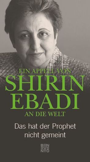 Ein Appell von Shirin Ebadi an die Welt von Ebadi,  Shirin, Harrer,  Gudrun