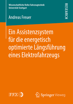Ein Assistenzsystem für die energetisch optimierte Längsführung eines Elektrofahrzeugs von Freuer,  Andreas