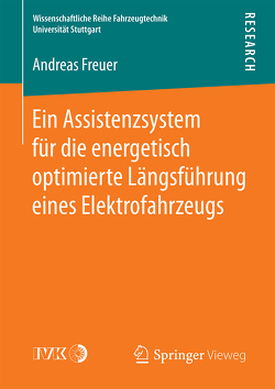 Ein Assistenzsystem für die energetisch optimierte Längsführung eines Elektrofahrzeugs von Freuer,  Andreas