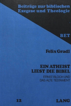 Ein Atheist liest die Bibel von Gradl,  Felix