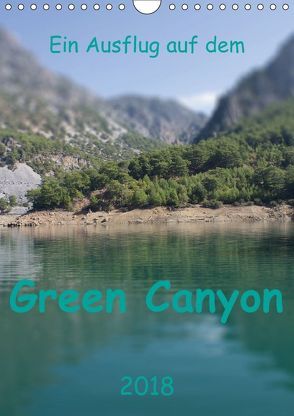 Ein Ausflug auf dem Green Canyon (Wandkalender 2018 DIN A4 hoch) von r.gue.
