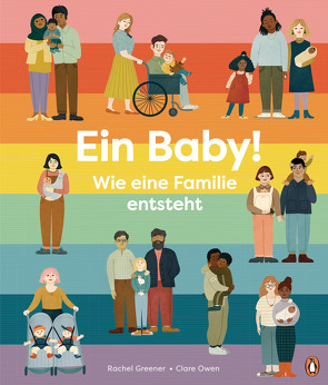 Ein Baby! Wie eine Familie entsteht von Greener,  Rachel, Maier,  Mika, Owen,  Clare