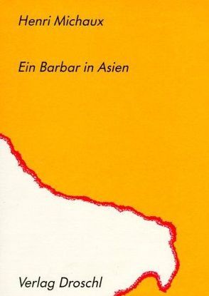 Ein Barbar in Asien von Hornig,  Dieter, Michaux,  Henri