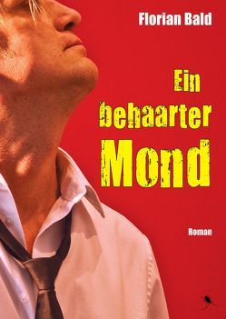 Ein behaarter Mond von Bald,  Florian, Rettinghaus,  Charles