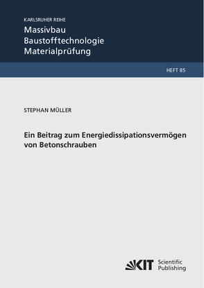Ein Beitrag zum Energiedissipationsvermögen von Betonschrauben von Mueller,  Stephan