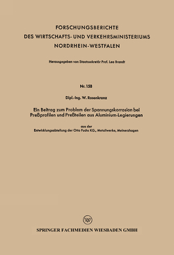Ein Beitrag zum Problem der Spannungskorrosion bei Preßprofilen und Preßteilen aus Aluminium-Legierungen von Rosenkranz,  Wilhelm