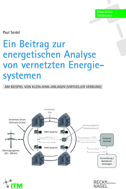 Ein Beitrag zur energetischen Analyse von vernetzten Energiesystemen am Beispiel von Klein-KWK-Anlagen (virtueller Verbund) von Seidel,  Paul