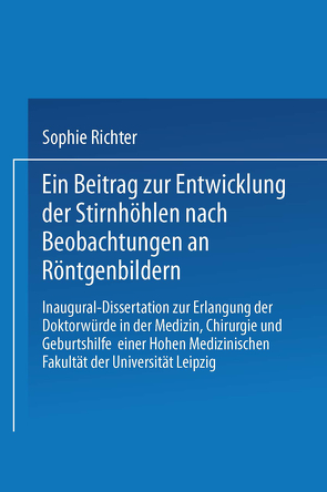 Ein Beitrag zur Entwicklung der Stirnhöhlen nach Beobachtungen an Röntgenbildern von Richter,  Sophie