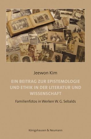 Ein Beitrag zur Epistemologie und Ethik in der Literatur und Wissenschaft von Kim,  Jeewon