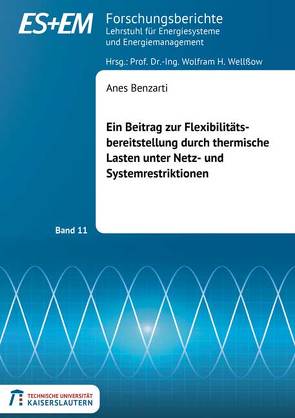 Ein Beitrag zur Flexibilitätsbereitstellung durch thermische Lasten unter Netz- und Systemrestriktionen von Benzarti,  Anes