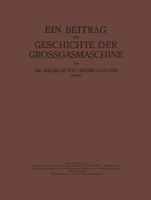 Ein Beitrag zur Geschichte der Grossgasmaschine von Matschoss,  Conrad, Oechelhaeusser,  Wilhelm