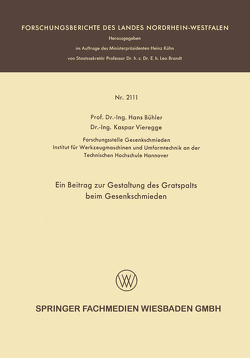Ein Beitrag zur Gestaltung des Gratspalts beim Gesenkschmieden von Bühler,  Hans