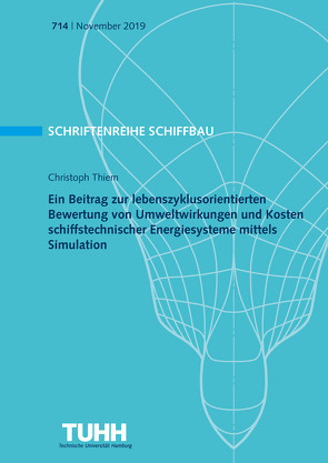 Ein Beitrag zur lebenszyklusorientierten Bewertung von Umweltwirkungen und Kosten schiffstechnischer Energiesysteme mittels Simulation von Thiem,  Christoph