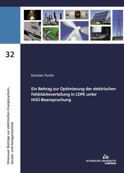 Ein Beitrag zur Optimierung der elektrischen Feldstärkeverteilung in LDPE unter HGÜ-Beanspruchung von Fuchs,  Karsten