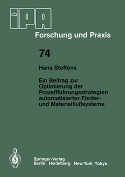 Ein Beitrag zur Optimierung der Prozeßführungsstrategien automatisierter Förder- und Materialflußsysteme von Steffens,  H.