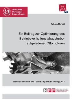 Ein Beitrag zur Optimierung des Betriebsverhaltens abgasturboaufgeladener Ottomotoren von Herbst,  Fabian