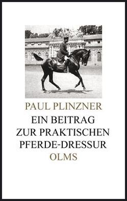 Ein Beitrag zur praktischen Pferde-Dressur von Plinzner,  Paul, Schettler,  Rolf